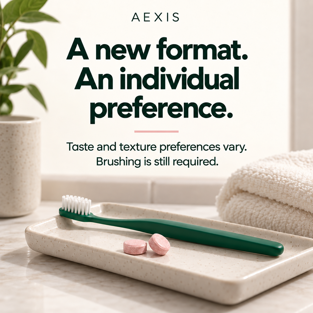 Taste and texture preferences vary; brushing is still required